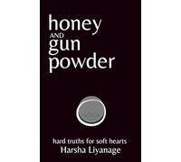 Honey & Gunpowder: Hard Truths for Soft Hearts