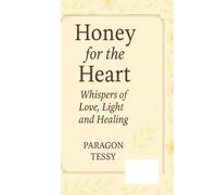Honey heart: whispers of Love, Light and Healing