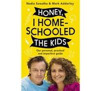 Honey I Homeschooled the Kids by Mark Adderley Nadia Sawalha Mark Adderley (Auteur)