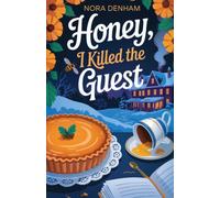 Honey, I Killed the Guest: A Fall Cozy Murder Mystery