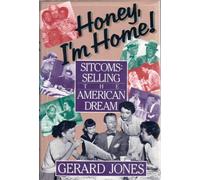 Honey, I'm Home!: Sitcoms, Selling the American Dream