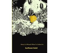 Honey Is a Wound I Want to Undress For: a poetry collection