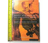 Honey, Mud, Maggots, and Other Medical Marvels: The Science Behind Folk Remedies and Old Wives' Tales