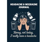 Honey, Not today, I really have a headache: Headache & Migraine Journal