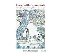 Honey of the Upanishads: Concepts Explored Through Stories and Essays