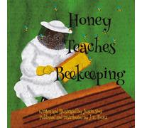 Honey Teaches Beekeeping: A Beginner’s Guide to Beekeeping with Honey the Bee - Perfect for All Ages