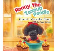Honey the Teacup Poodle: Opens a Cupcake Shop, Smarty Paws Series, 8.5 X 8.5 Paperback 33 Pages, Bedtime Dog Story Book, Great for Young Readers, Picture Book