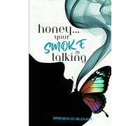 Honey Your Smoke Is Talking