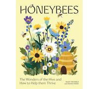 Honeybees: The Wonders of the Hive and How to Help Them Thrive