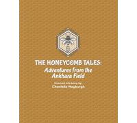 Honeycomb Tales: Adventures from the Ankhara Field