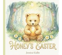 HONEY'S EASTER: A bear cub searches for the perfect egg for his mama: A Magical Quest About Unconditional Love, Perseverance, and the True Nature of ... to Warm Your Family for Many Easters to Come.