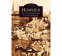Honfleur De la Côte de Grâce à la Côte Fleurie - Laurence Abensur-Hazan - Nouvelles Editions Sutton - broché - Monographie