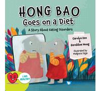 Hong Bao Goes On A Diet: A Story About Eating Disorders: 0 (I Am Healthy)