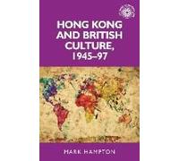 Hong Kong and British Culture 194597 by Mark Hampton Mark Hampton (Auteur)