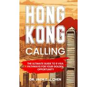 Hong Kong Calling: The Ultimate Guide to 9 Visa Pathways for Your Golden Opportunity