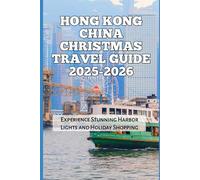 Hong Kong China Christmas Travel Guide 2025-2026: Experience Stunning Harbor Lights and Holiday Shopping