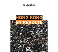 Hong Kong en révolte - Au Loong-Yu - Syllepse Eds - broché - Essai