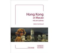 Hong Kong et Macao mis en scènes - Adrien Gombeaud - Espaces & Signes - broché - Monographie