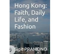 Hong Kong: Faith, Daily Life, and Fashion