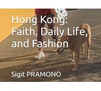 Hong Kong: Faith, Daily Life, and Fashion