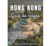 HONG KONG GUÍA DE VIAJE 2025: Descubra las joyas costeras ocultas de Hong Kong: explore islas serenas, bahías aisladas y descubra los lugares favoritos de los locales para una escapada inolvidable.