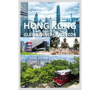 HONG KONG GUIDA DI VIAGGIO 2026: Esplora e vivi il meglio di Hong Kong