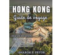 HONG KONG GUIDE DE VOYAGE 2025: Découvrez les joyaux côtiers cachés de Hong Kong - Explorez des îles sereines, des baies isolées et découvrez les favoris locaux pour une escapade inoubliable