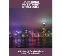 Hong Kong Investment Strategies: A Python & Excel Guide To Long-Term Growth