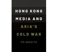 Hong Kong Media And Asia's Cold War