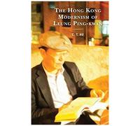 Hong Kong Modernism Of Leung Ping-Kwan