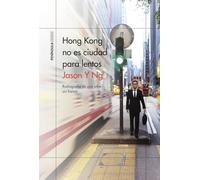 Hong Kong no es ciudad para lentos: Radiografía de una urbe sin frenos