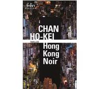 Hong Kong Noir Chan Ho-kei (Auteur), Alexis Brossollet (Traduction)