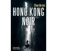 Hong Kong Noir - Chan Ho-kei - Denoël - broché - Roman