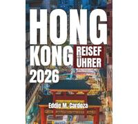 HONG KONG REISEFÜHRER 2026: Entdecken Sie die Schönheit Asiens