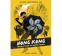 Hong Kong, révolutions de notre temps