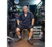 Hong Kong Shifts: Stories from the Streets of Hong Kong
