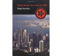 Hong Kong - The Road to 1997 Roger Buckley (Auteur)