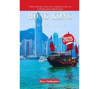 HONG KONG TRAVEL GUIDE 2025: Discover hidden gems, vibrant culture, unforgettable cuisine, and breathtaking sights in England’s capital