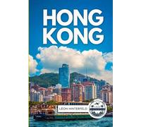Hong Kong Travel Guide 2026: Explore Asia’s Metropolis - Culture, Cuisine, Secret Spots, and Local Insights