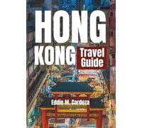 HONG KONG TRAVEL GUIDE 2026: Explore the Beauty of Asia