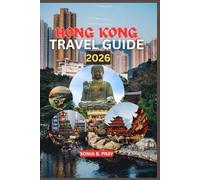 HONG KONG TRAVEL GUIDE 2026: Hong Kong 2026: A Journey of Skyline Adventures, Cultural Treasures, and Island Escapes