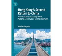 Hong Kong's Second Return to China: A Critical Discourse Study of the National Security Law and its Aftermath