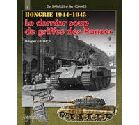 Hongrie : le dernier coup de griffes des Panzer: Automne hiver 1944-1945