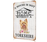 Hongxin Une maison n'est pas une maison sans YORKSHIRE TERRIER signe en métal affiche vintage créative décoration murale pour la maison jardin Bar café Club 8 "x 12"
