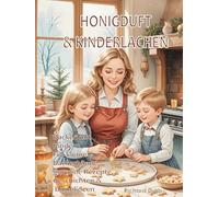 HONIGDUFT & KINDERLACHEN: Backen mit Kindern Für kleine Bäckerhände gesunde Rezepte, Geschichten & Bastelideen