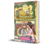 Honiggold - Das Rätsel der Bäckerei: Ein Roman aus der Welt von "Abenteuer vom Rosenhof" von ViktoriaSarina, Band 2