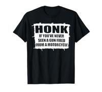 Honk If You 've Never Seen A Gun Tiré depuis une moto T-Shirt