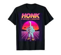 Honk If You're Not a Simulation - Funny Goose Meme Sci-FI T-Shirt