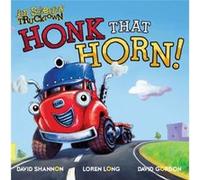 Honk That Horn by Justin Spelvin & Illustrated by David Shannon & Illustrated by Loren Long & Illustrated by David Gordon Justin Spelvin Illustrated by David Shannon Illustrated by Loren Long Illustra