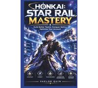 Honkai: Star Rail Mastery: Build Better Teams, Conquer Battles, Optimize Your Account